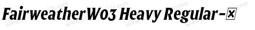 FairweatherW03 Heavy Regular字体转换